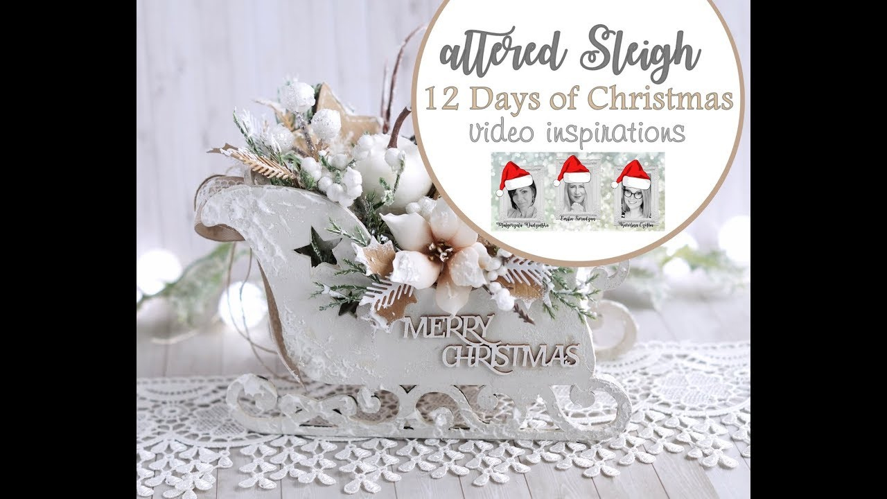 Altered Sleigh - 12 Days Of Christmas Video Inspirations Hop intended for 12 Days Of Christmas Video Template